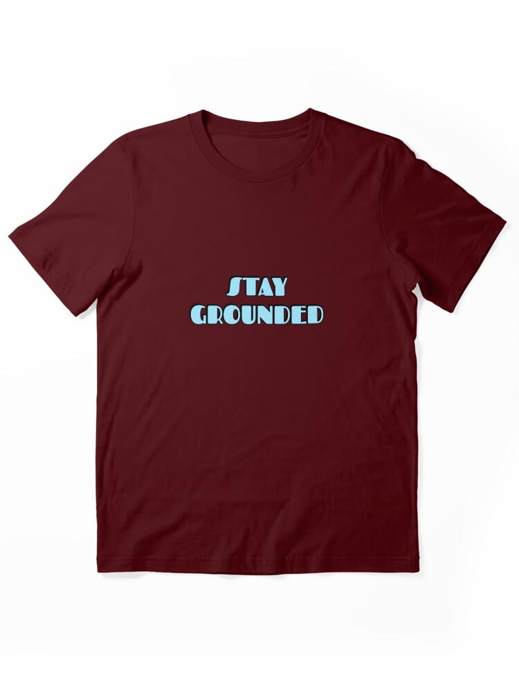 Grounded Stay Grounded Essential Unisex T-Shirt