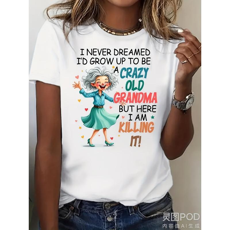 

Plus Size Women S Funny I Never Dreamed I d Grow Up To Be A Crazy Old Grandma Graphic T-Shirt - Retro Cartoon Print with Dancing GrandmaRound Neck 4XL