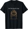 The Lion Doesn't Wipe Funny Gen Z Joke Brainrot Raunchy Meme T-Shirt