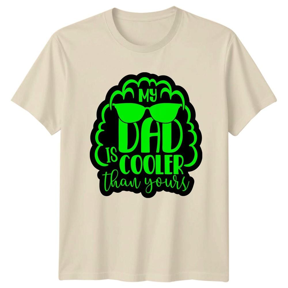 My Dad Is Cooler Than Unisexs TShirt Dad Humor Fatherhood Fathers Day Gift For Him