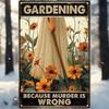 Metal Poster Funny Garden Sign for Greenhouse, Humorous Gardener Gift, Outdoor Wall Art Decor, Farmhouse Rustic Tin Sign