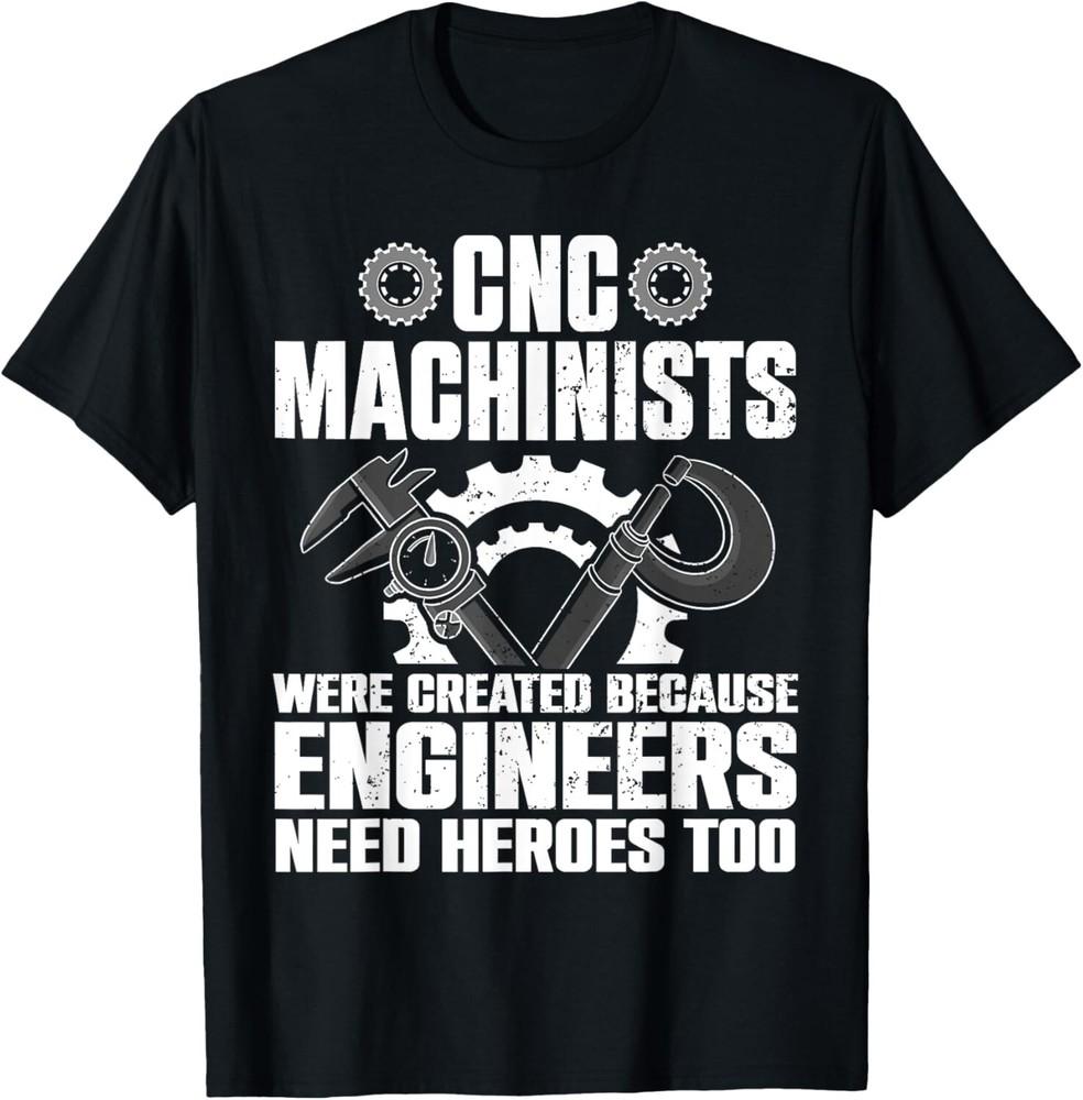 

Funny CNC Machinist For Men Women Press Machine Operator Tee Gift Unisex T-Shirt 4XL