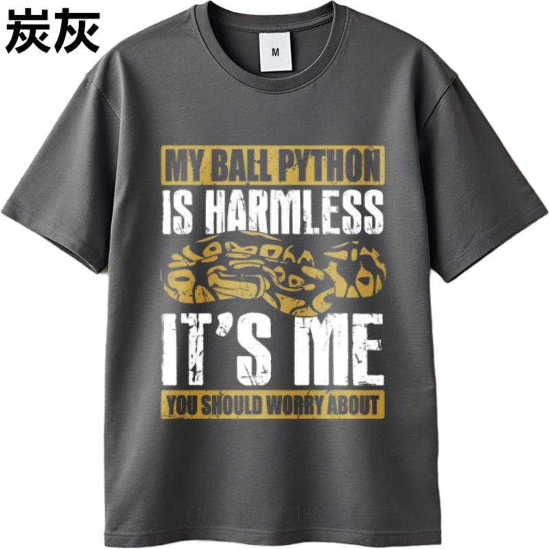 New Arrived Teenagers O Neck T Shirt Big Size My Ball Python Is Harmless Its Me You Should Worry About Cool For Him Tees
