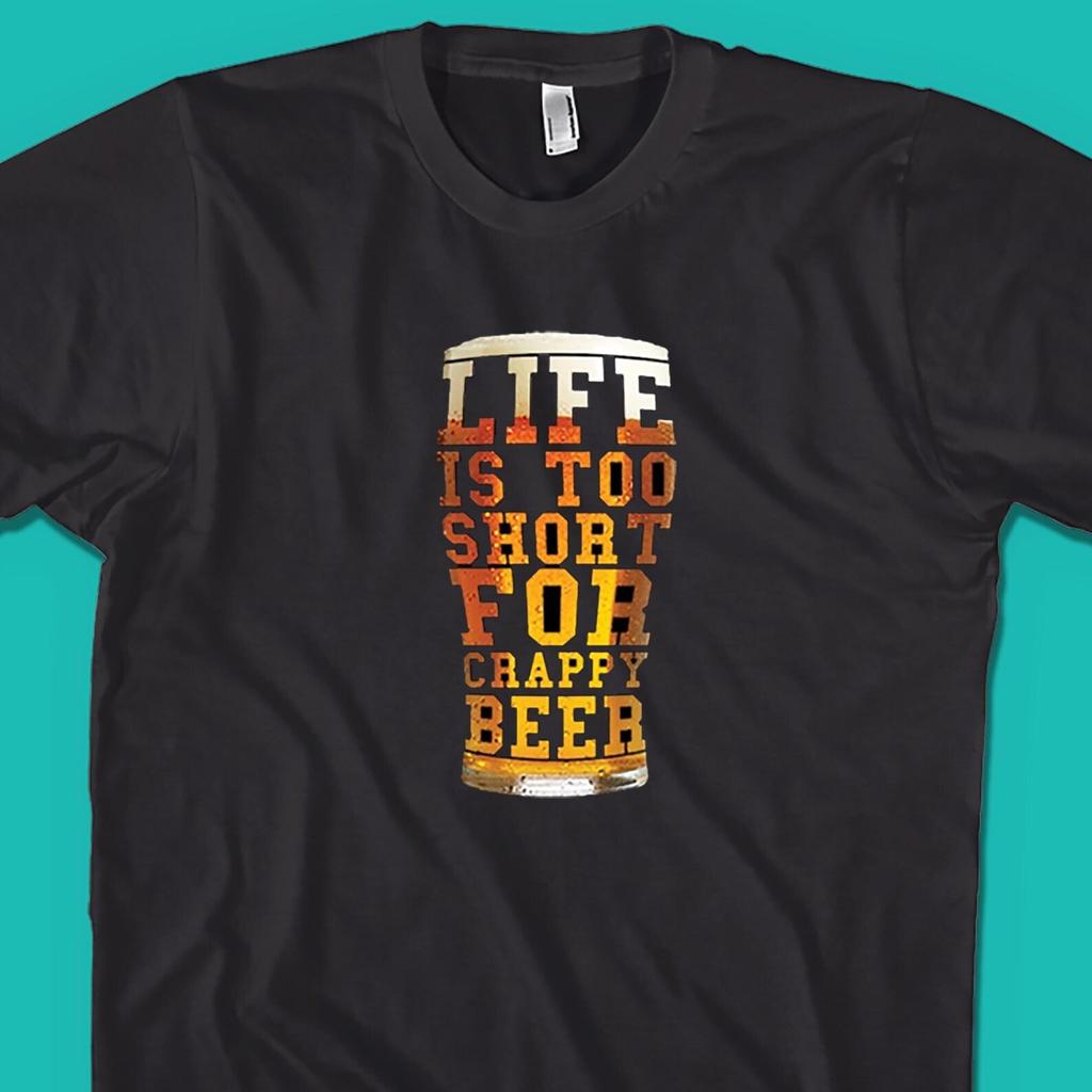 Funny Beer T-Shirt: Life Is Too Short For Crappy Beer