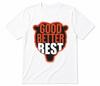 Good Better Best Bears ,Chicago Football Fan Merch White T-shirt
