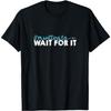 Wait For It Tee - Love, Support, Hamilton T-Shirt(1)