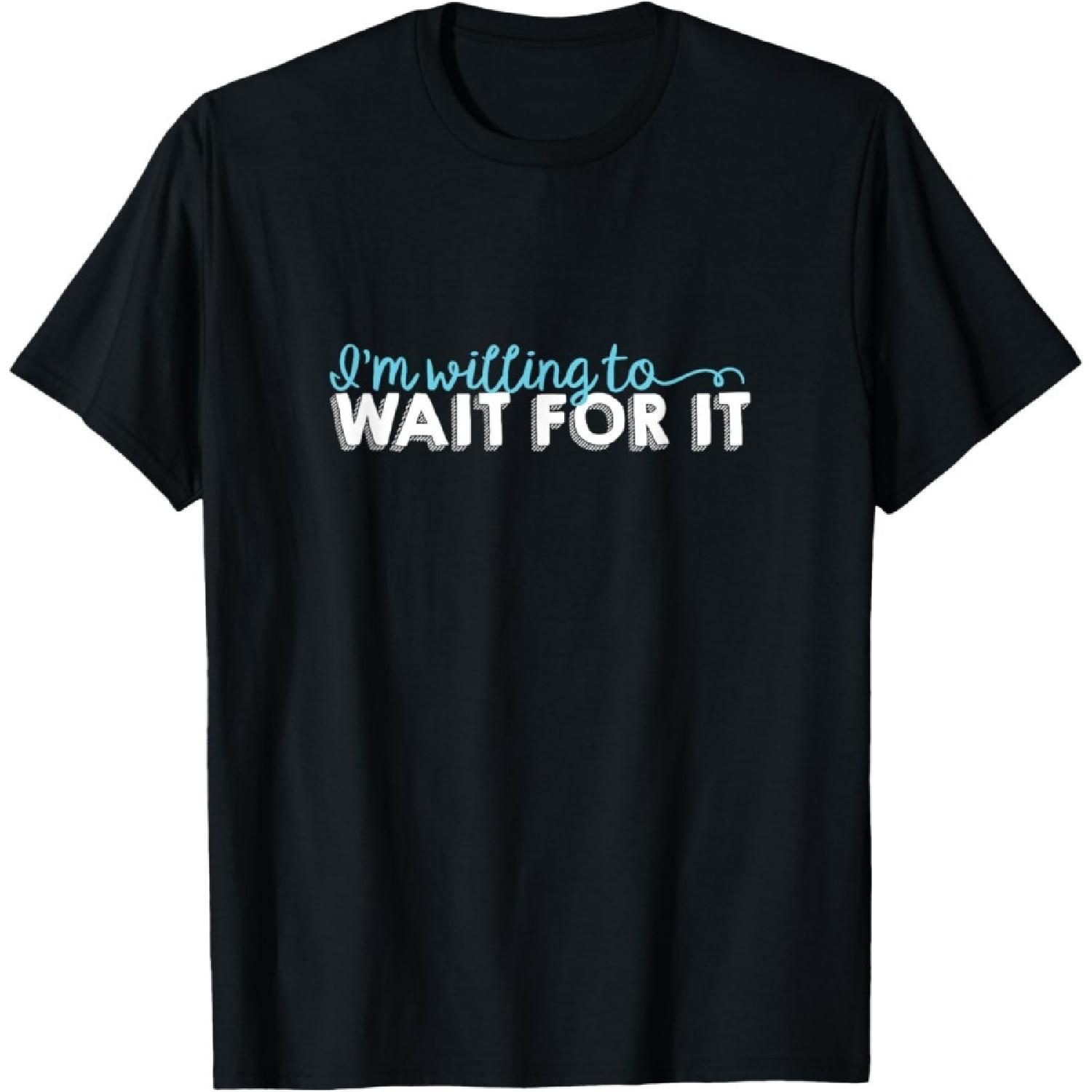 Wait For It Tee - Love, Support, Hamilton T-Shirt(1) S