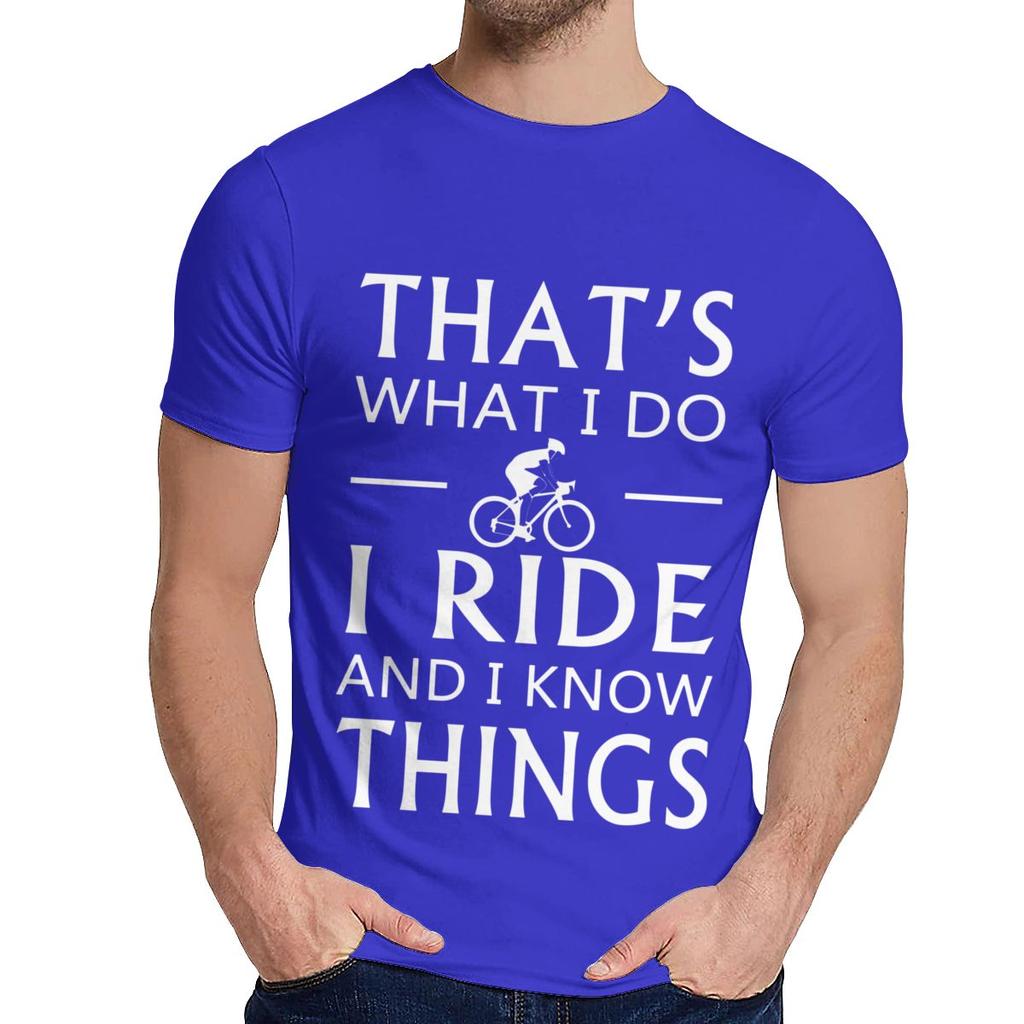 Natural Cotton What I Do I Ride And I Know Things T Shirt Men Harajuku Quality