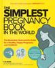 Bok The Simplest Pregnancy Book In the World : The Illustrated, Grab-and-Do Guide for a Healthy, Happy Pregnancy and Childbirth