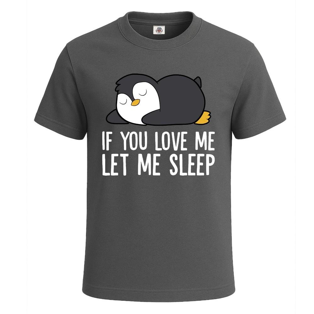 If you love me let me sleep funny joke party novelty mens tshirt gift tee top 2XL