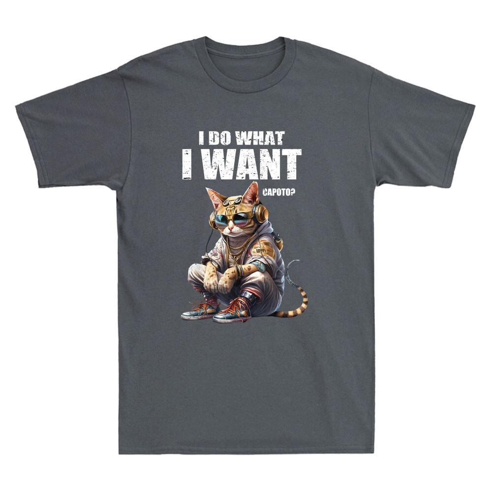I Do What I Want Funny DJ Cat Meme Humor Quote Jokes Gifts Vintage Men T-shirt S