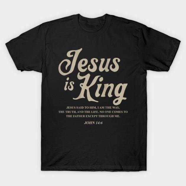 Jesus is King John 14 6 Costume Jesus Christian T-Shirt