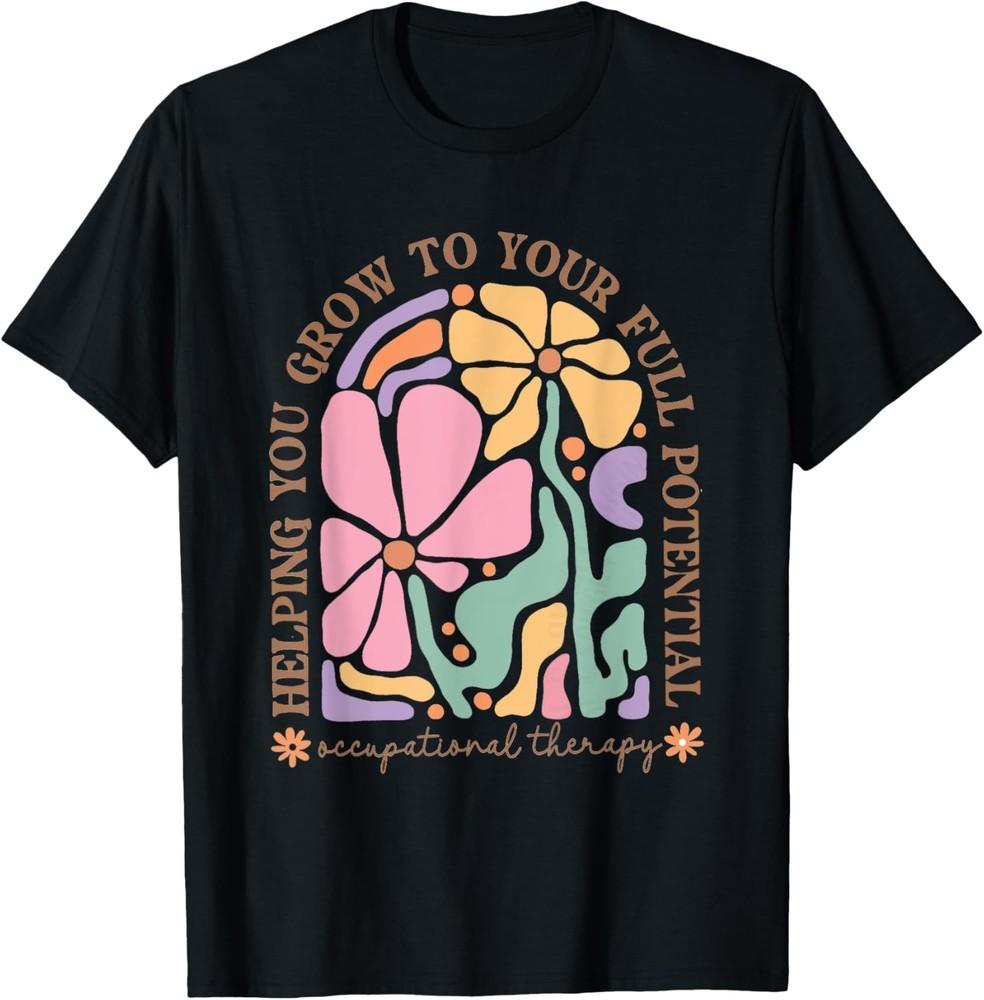 Occupational Therapy Floral OT Grow To Your Full Potential T-Shirt Unisex T-Shirt M