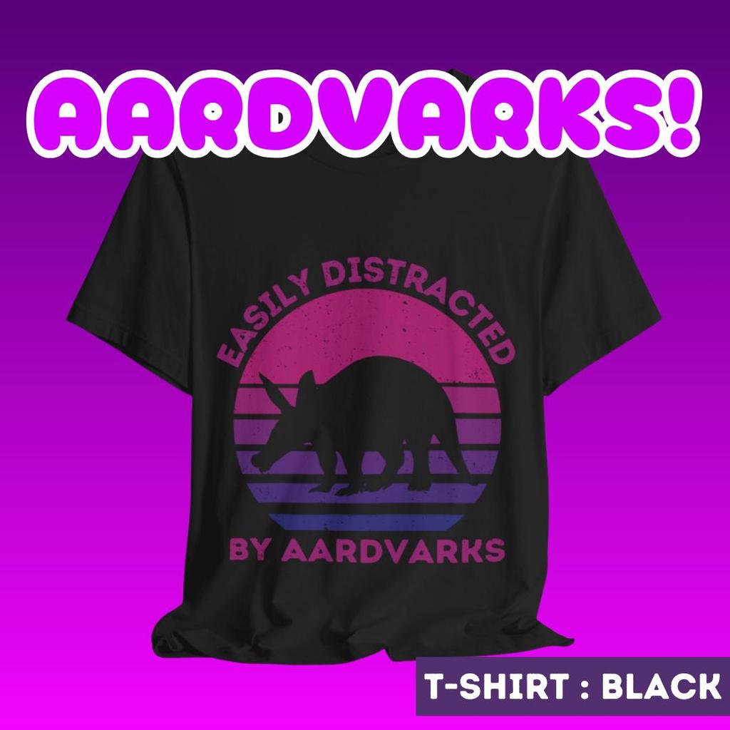 Aardvark T-Shirt: Easily Distracted, Animal Lover Gift