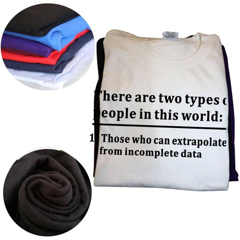 Funny Two Types of People Can Extrapolate Incomplete T-shirts Men Fashion Casual Data Science Statistics 100% Cotton T Shirt