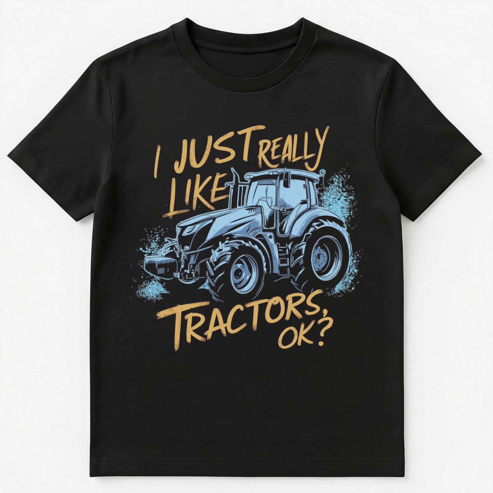 I Just Really Like Tractors Ok Unisex T-Shirt L
