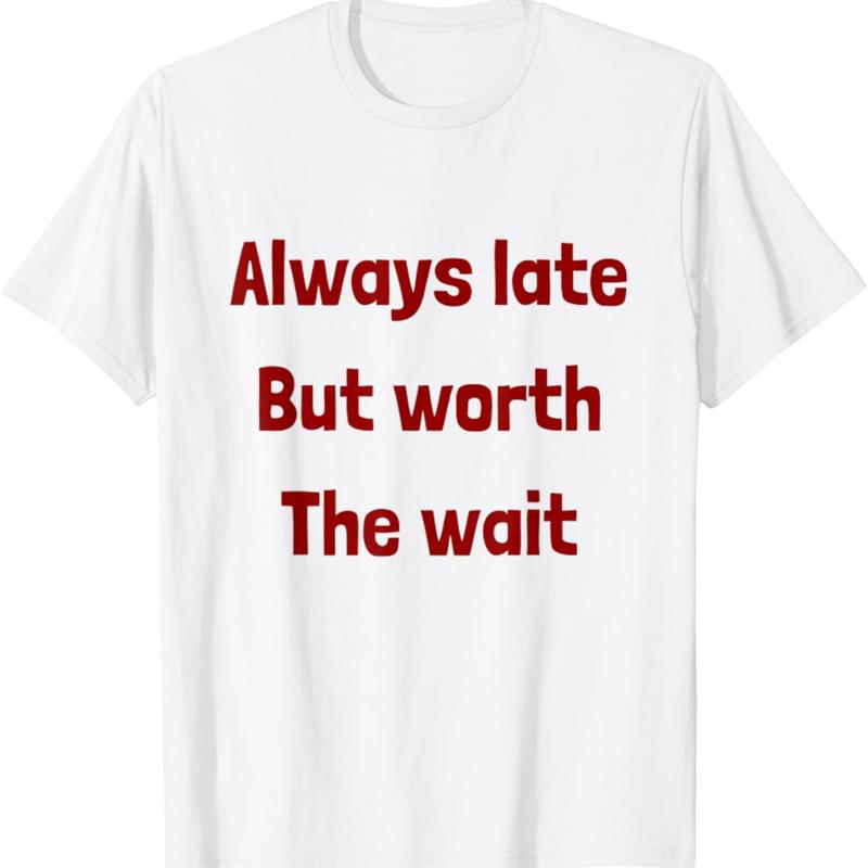 T-shirt pour femmes, toujours tard, mais vaut la peine d attendre, nouvelle maman S
