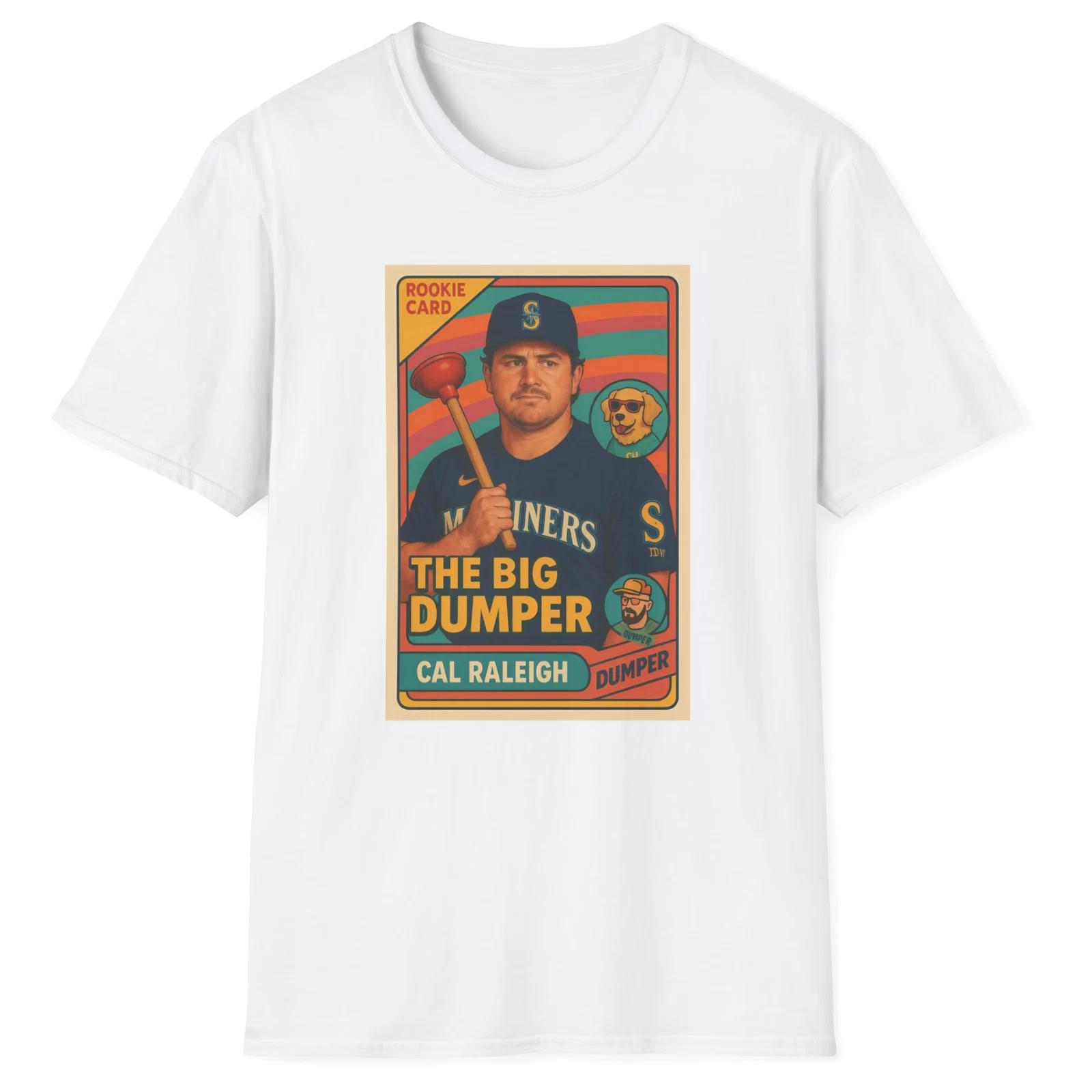 Funny Big Dumper Cal Raleigh Baseball T-Shirt - Mariners Nickname Graphic Tee M