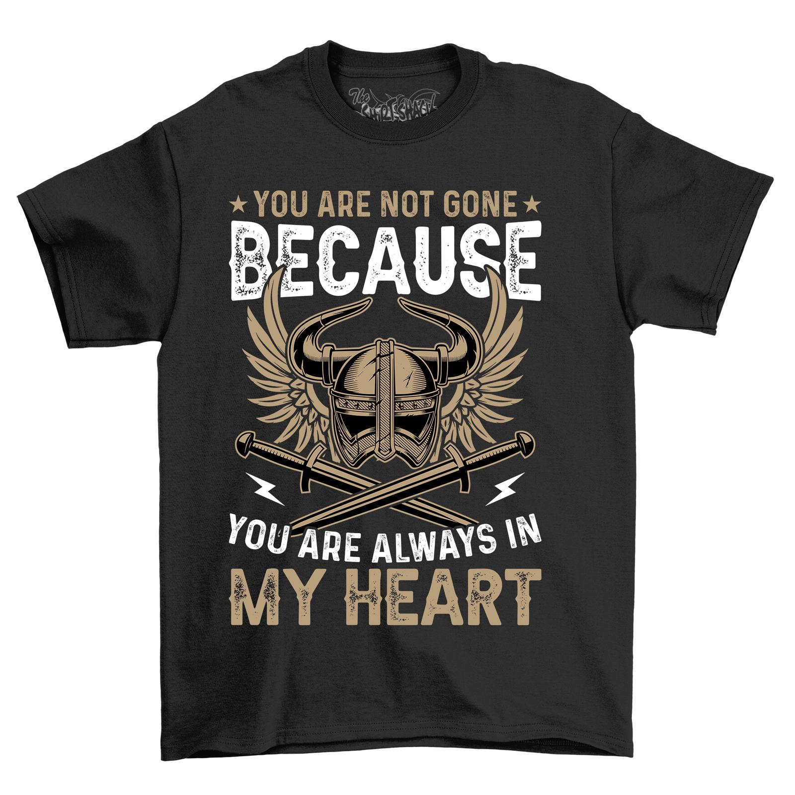 

You Are Not Gone Heartfelt T-Shirt Mens Womens Tees Top: A Reminder of Love, 100% Cotton, Unisex Pr 2XL