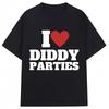 I Love Diddy Parties Funny Print T Shirt Novelty Creativity Fashion Men Women Short Sleeve Oversized ONeck Tshirt Gifts