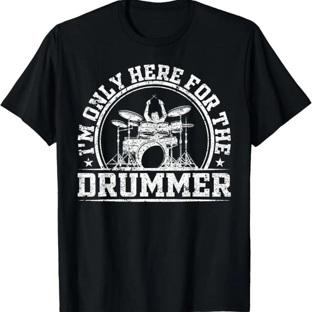 

I m Only Here For The Drummer T-Shirt XXXXXL чёрный