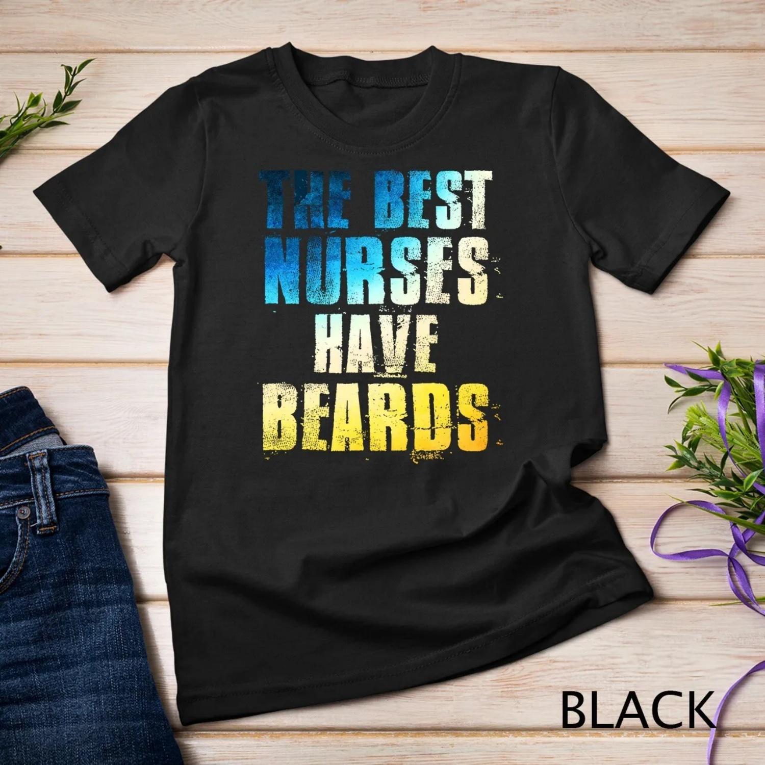 Gradient The Best Nurses Have Beards Funny Nurse Day T shirt S