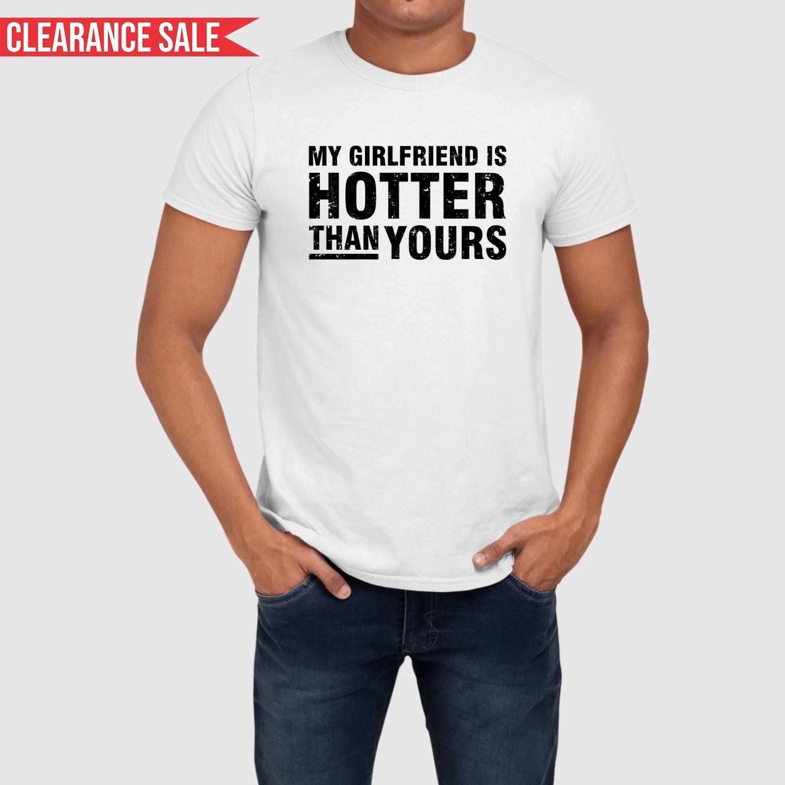 My Girlfriend Is Hotter Than Yours Printed Funny Saying Short Sleeve Men T Shirt 4XL