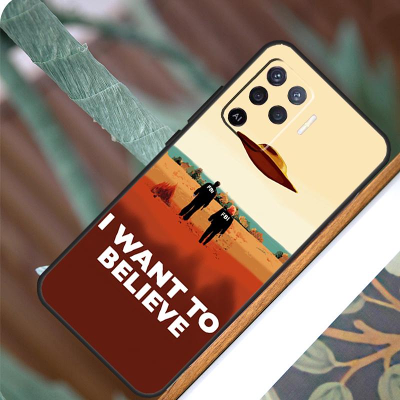 I Want To Believe For OPPO A17 A16 A15 A79 A58 A78 A98 A74 A94 A77 A5 A9 A96 A76 A52 A72 A53S A54S A57S Case
