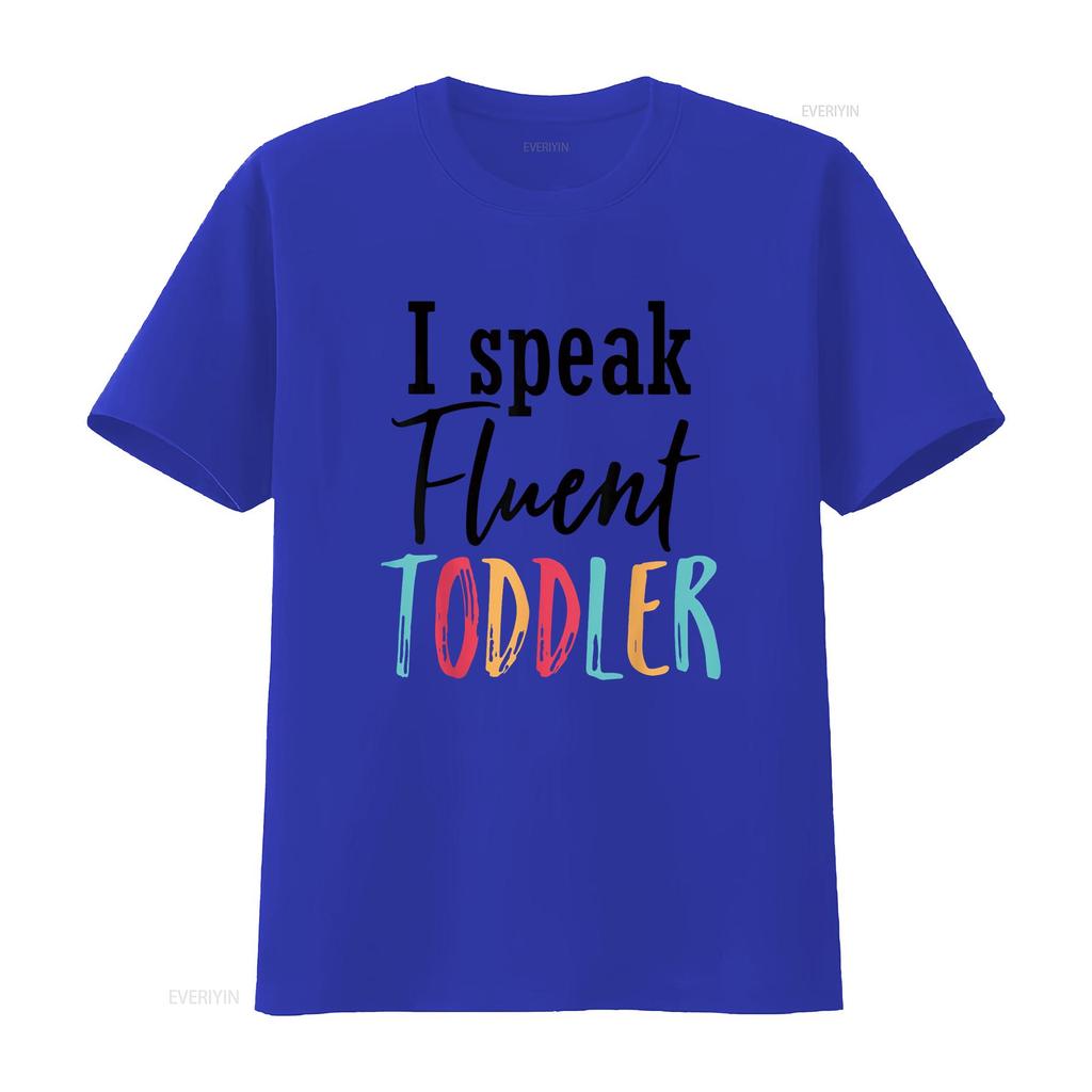I Speak Fluent Toddler Mom Life Daycare Preschool Teacher T Shirt White Vintage Washed Streetwear Breathable Slightly Graphic