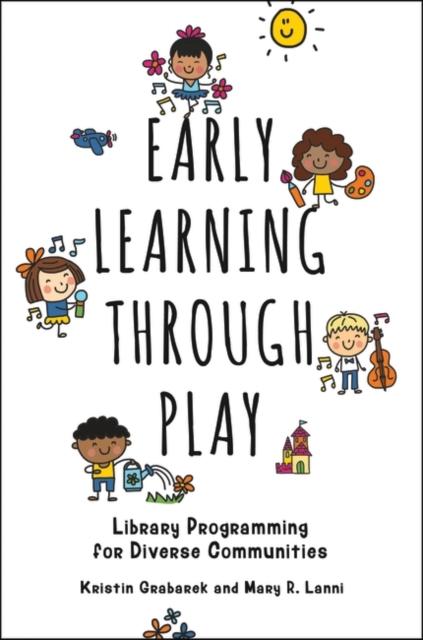 The Early Learning Through Play : Library Programming for Diverse Communities Book
