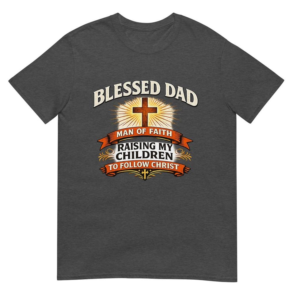 Blessed Dad Unisex Of Faith Christian Father Design TShirt