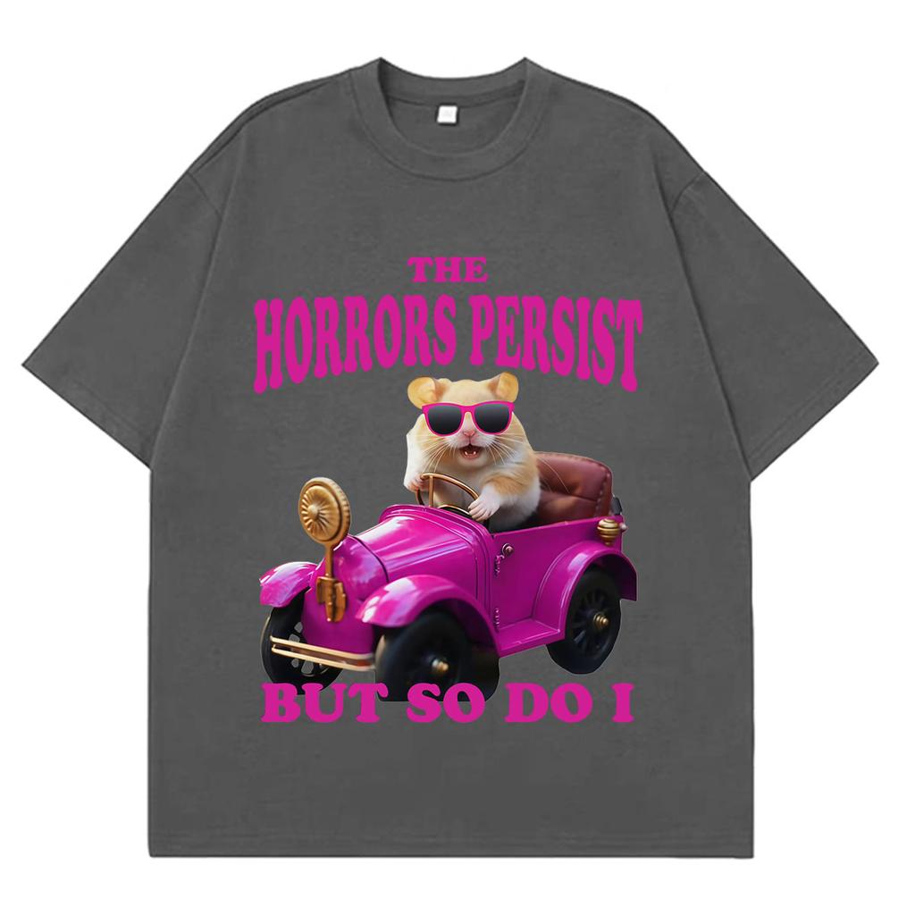 The Horrors Persist But So Do I Funny Hamster Meme Tshirt Unisex Unisex Casual Tshirt Shortsleeved Cotton Aesthetic Trend Tshirts