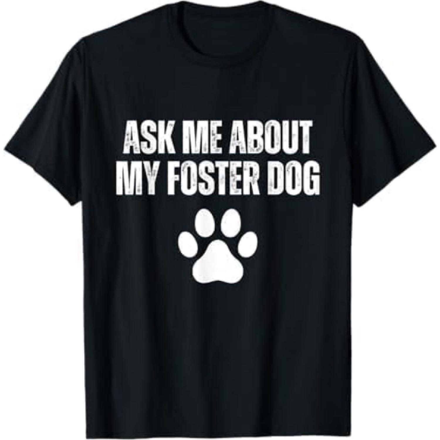 Ask Me About My Foster Dog Animal Rescue Foster Dog T-Shirt Black S чёрный