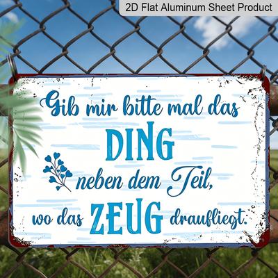 2D Flat - 1pc Vintage Aluminum Wall Art Sign with A Humorous German Slogan: "Please Give Me The Thing Next To It." Dimensions: 8*12 Inches, A Rugged
