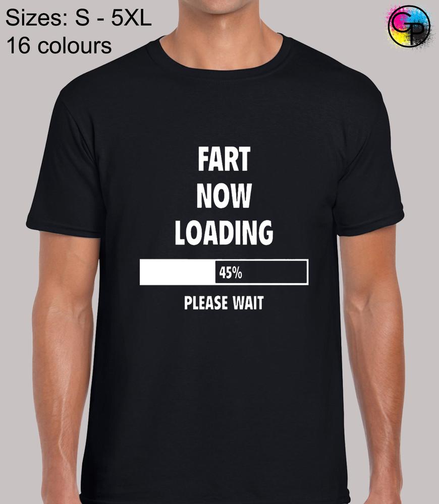 

Fart Now Loading Funny Novelty Humour Regular Fit T-Shirt Top TShirt Tee for Men 3XL