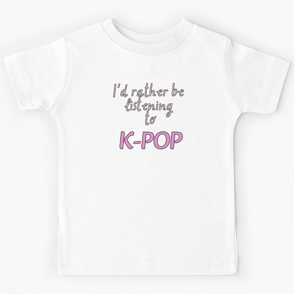 I d rather be listening to K-POP Kids T-Shirt 100