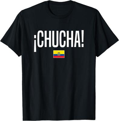 Chucha Ecuadorian Slang Ecuador T-Shirt