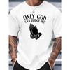 European size Onliy God Can Judge Me New Men's Short-sleeved T-shirt Summer Fashion Trend Top Printed Men's Bottoming Shirt Spring and Round Neck Top