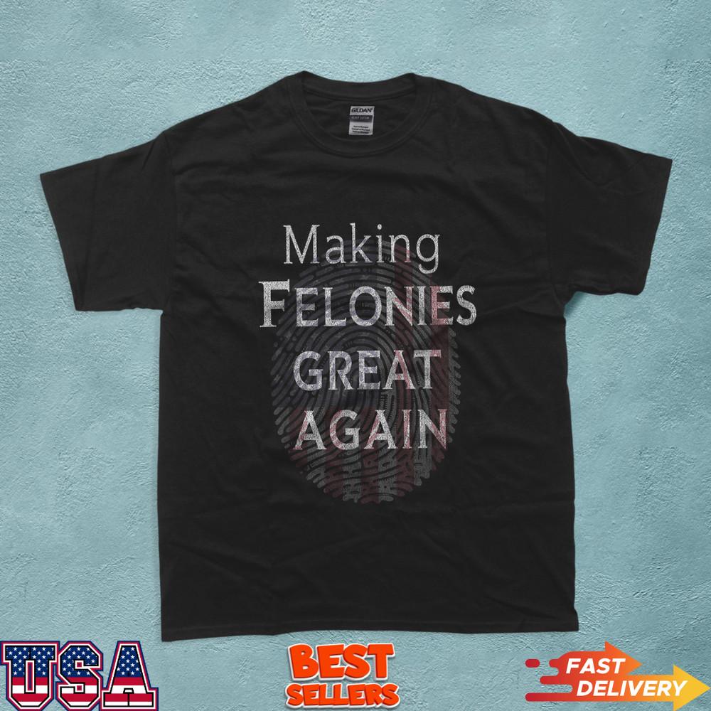 Trump 2024 Making Felonies Great Again Convicted Felon T-Shirt Unisex T-Shirt L