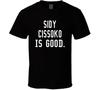 Sidy Cissoko Is Good T Shirt