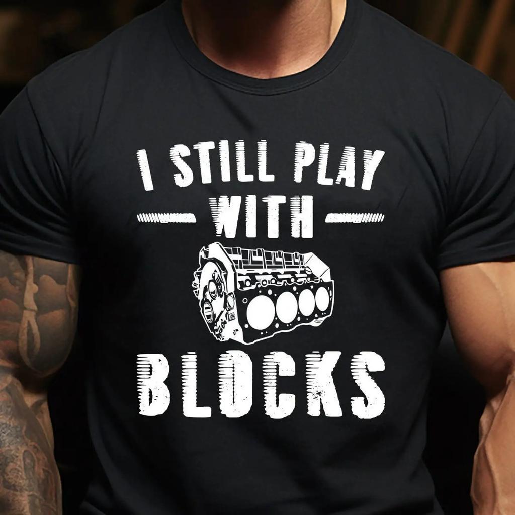 Funny Mechanic I Still Play With Blocks Gift T Shirt Humor Vintage Graphic Designer Clothes Fashion Slightly Stretched
