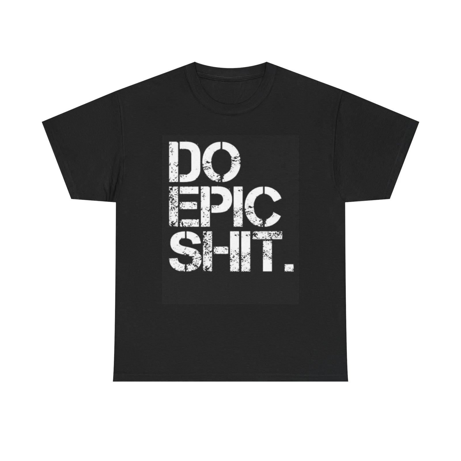 Men s and Women s T-shirts Do Epic XS