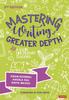 The Mastering Writing At Greater Depth : A Guide for Primary Teaching Book