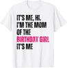 It's Me Hi I'm The Mom Of The Birthday Girl It's Me Party T-Shirt Unisex T-Shirt