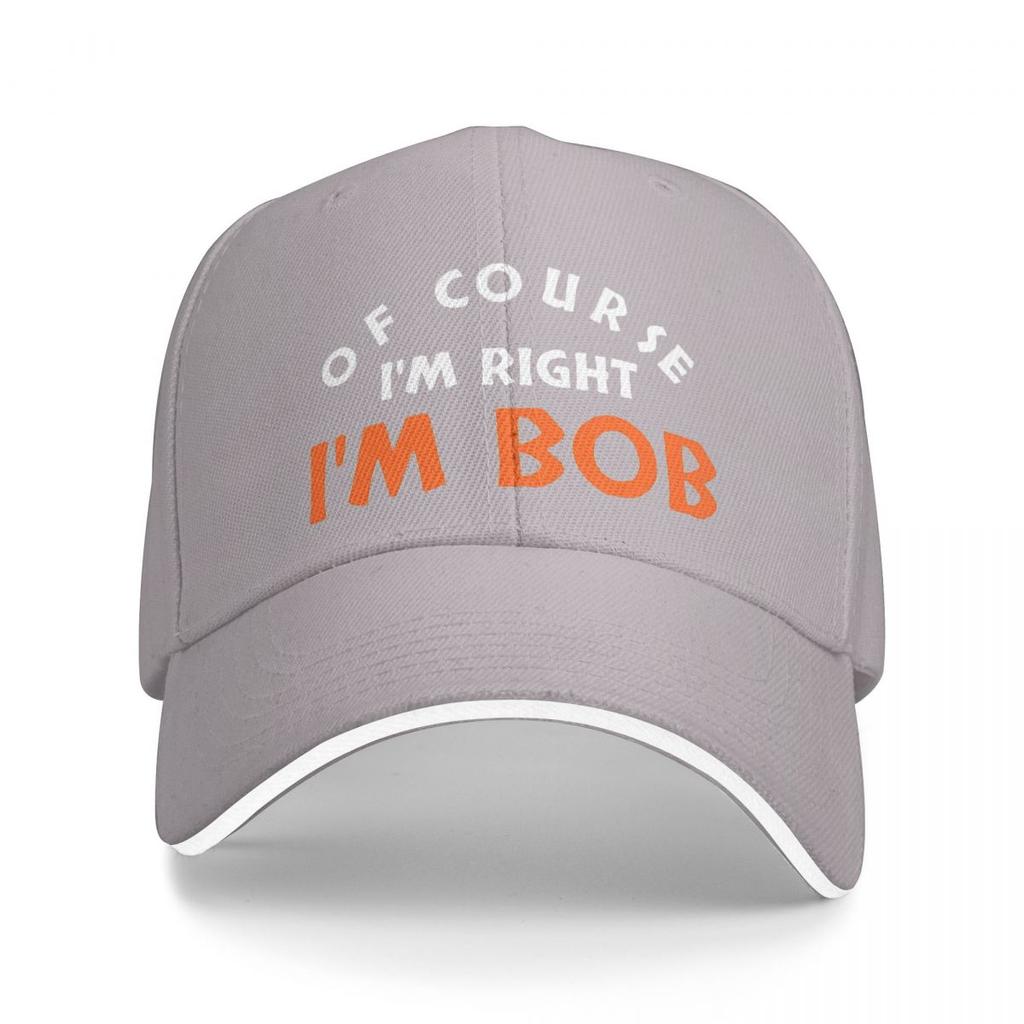 Fashion Of Course I'm Right I'm Bob Funny Baseball Caps Unisex Snapback Hat Formal Golf Adjustable Caps Hat