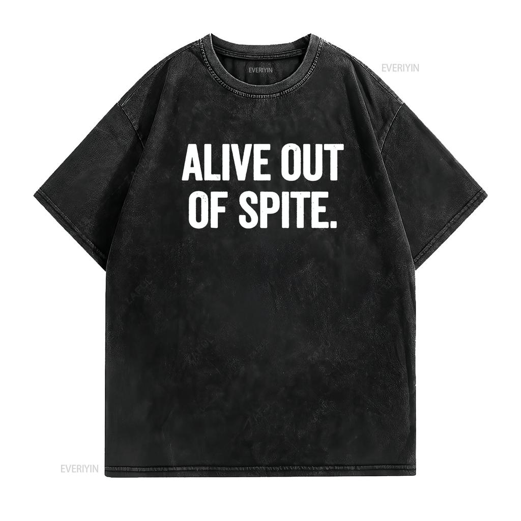 Alive Out Of Spite T Shirt Vintage Washed Top For Everyday Wear Streetwear Stretched Soft Unisex Slightly Graphic Versatile