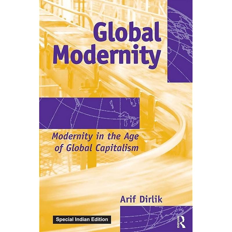 Global Modernity: Modernity in the Age of Global Capitalism