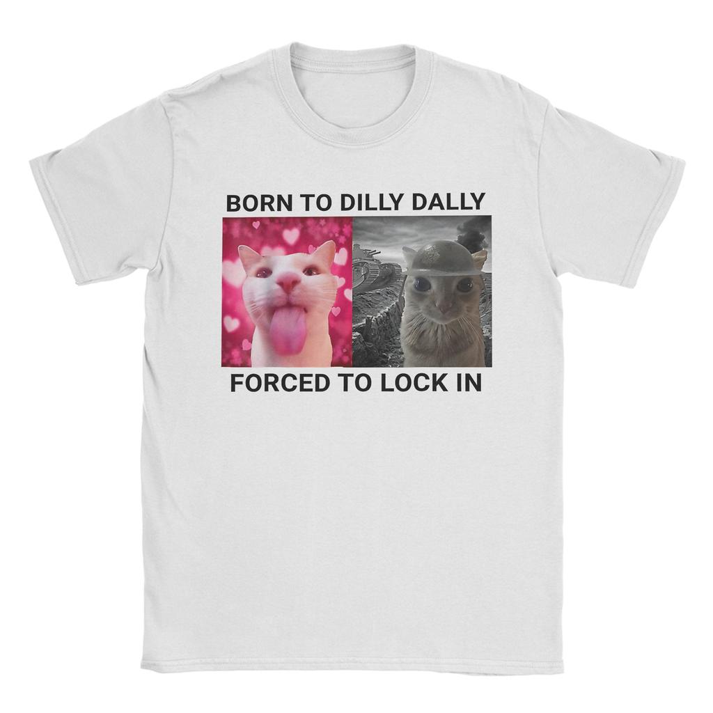 Born To Dilly Dally Forced To Lock In Tshirts Unisex Unisex Funny Cat Casual Pure Cotton Tee Shirt Short Sleeve T Shirts Clothing