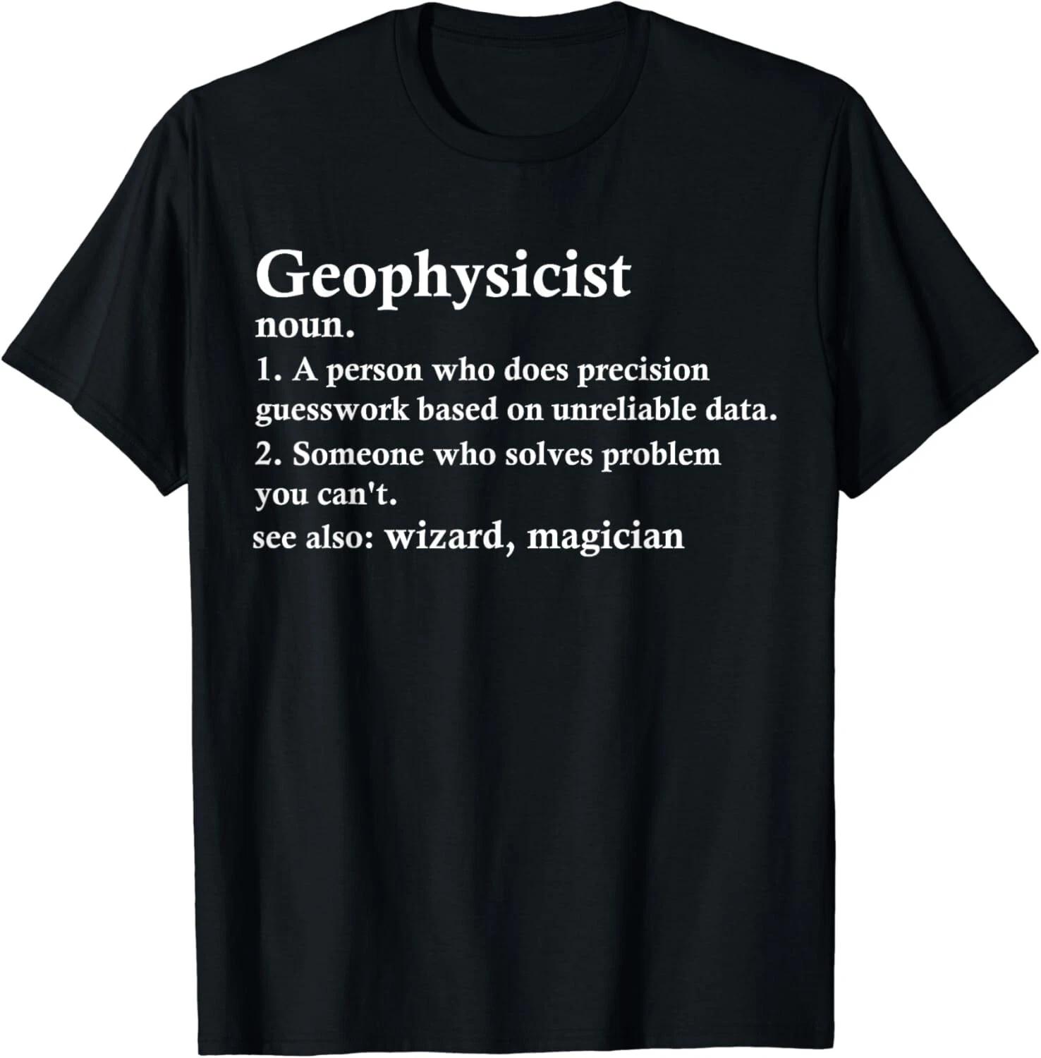 

Geophysicist Funny Definition For Geophysics Scientist Gifts Unisex T-Shirt XL