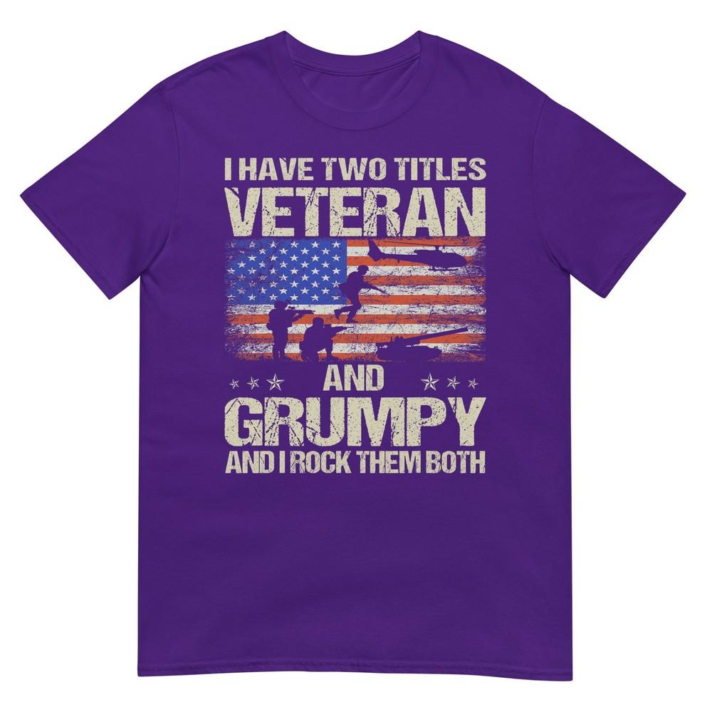 I Have Two Titles Veteran And Grumpy Funny Dad Papa Grandpa Tshirt